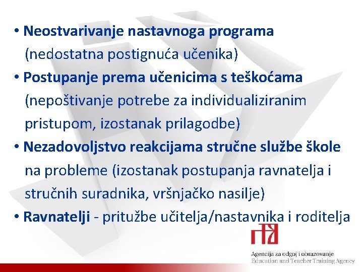  • Neostvarivanje nastavnoga programa (nedostatna postignuća učenika) • Postupanje prema učenicima s teškoćama