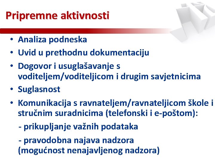 Pripremne aktivnosti • Analiza podneska • Uvid u prethodnu dokumentaciju • Dogovor i usuglašavanje