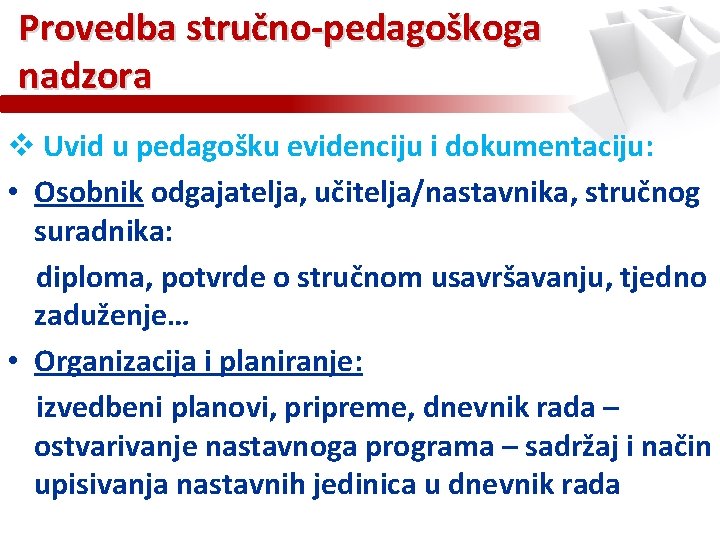 Provedba stručno-pedagoškoga nadzora v Uvid u pedagošku evidenciju i dokumentaciju: • Osobnik odgajatelja, učitelja/nastavnika,