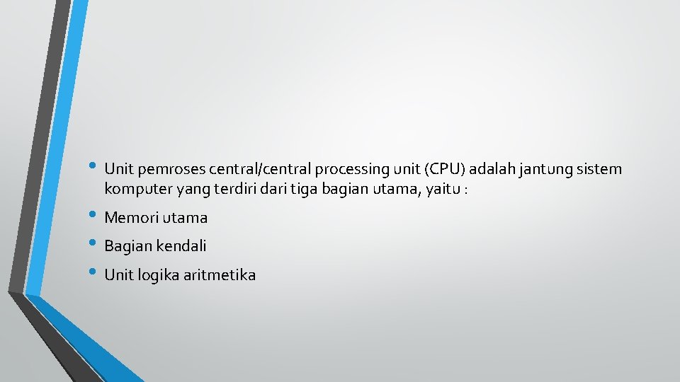  • Unit pemroses central/central processing unit (CPU) adalah jantung sistem komputer yang terdiri