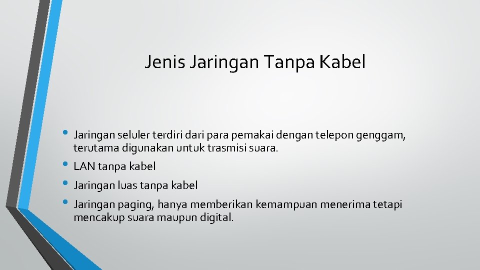 Jenis Jaringan Tanpa Kabel • Jaringan seluler terdiri dari para pemakai dengan telepon genggam,