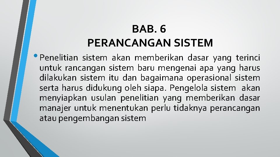  • Penelitian BAB. 6 PERANCANGAN SISTEM sistem akan memberikan dasar yang terinci untuk