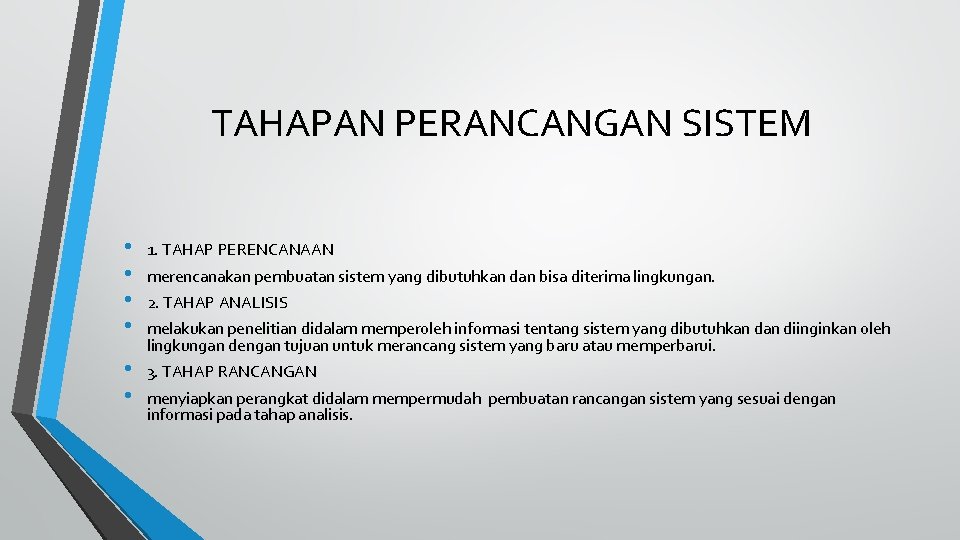 TAHAPAN PERANCANGAN SISTEM • • 1. TAHAP PERENCANAAN • • 3. TAHAP RANCANGAN merencanakan