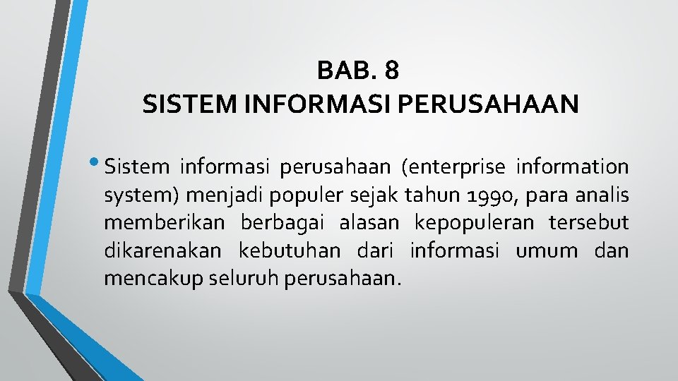 BAB. 8 SISTEM INFORMASI PERUSAHAAN • Sistem informasi perusahaan (enterprise information system) menjadi populer