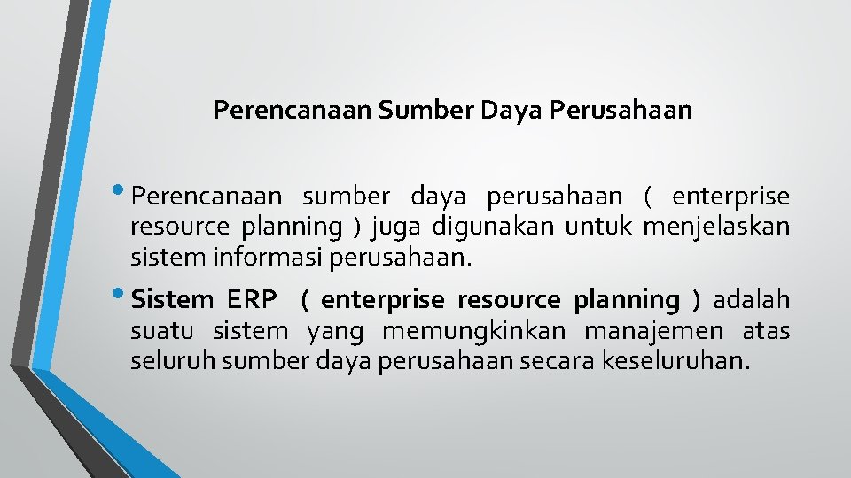 Perencanaan Sumber Daya Perusahaan • Perencanaan sumber daya perusahaan ( enterprise resource planning )