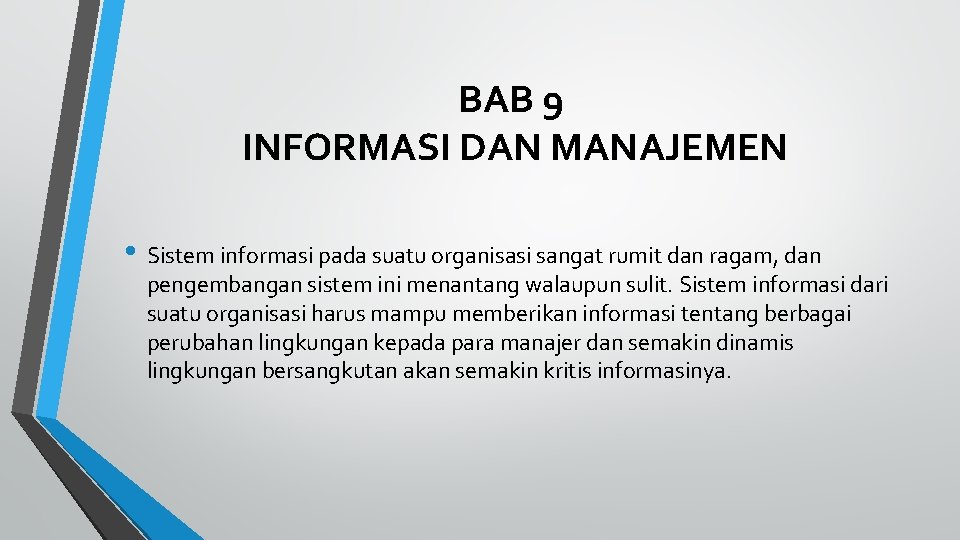 BAB 9 INFORMASI DAN MANAJEMEN • Sistem informasi pada suatu organisasi sangat rumit dan