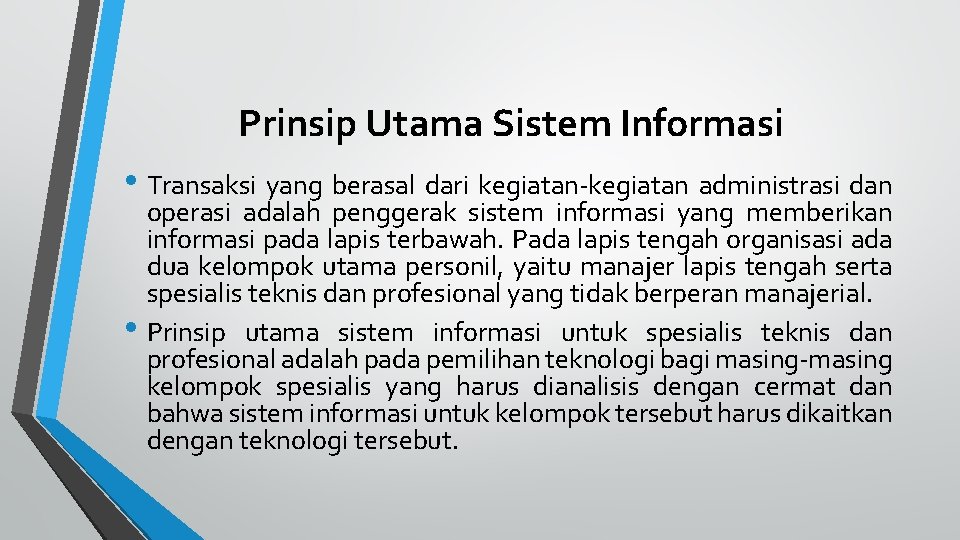 Prinsip Utama Sistem Informasi • Transaksi yang berasal dari kegiatan-kegiatan administrasi dan operasi adalah