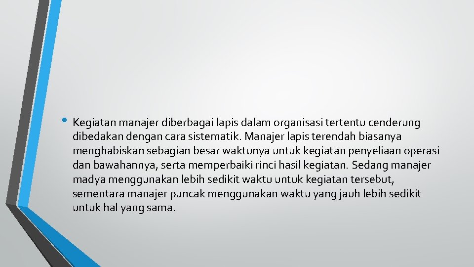  • Kegiatan manajer diberbagai lapis dalam organisasi tertentu cenderung dibedakan dengan cara sistematik.