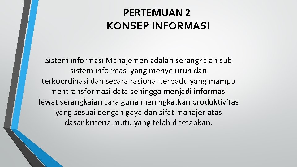 PERTEMUAN 2 KONSEP INFORMASI Sistem informasi Manajemen adalah serangkaian sub sistem informasi yang menyeluruh