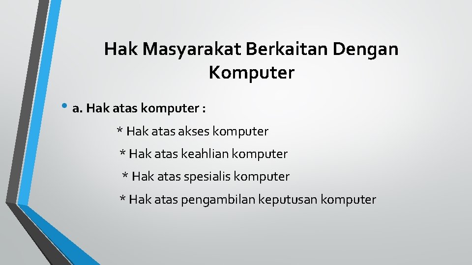 Hak Masyarakat Berkaitan Dengan Komputer • a. Hak atas komputer : * Hak atas