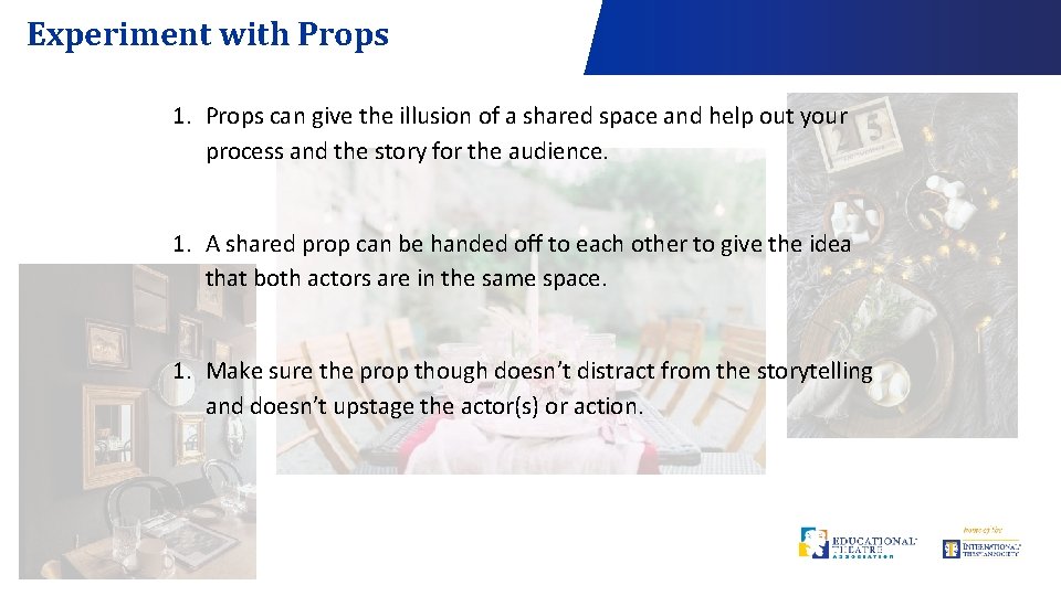 Experiment with Props 1. Props can give the illusion of a shared space and