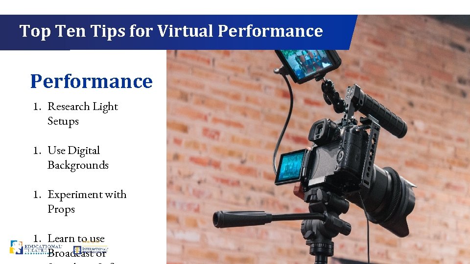 Top Ten Tips for Virtual Performance 1. Research Light Setups 1. Use Digital Backgrounds