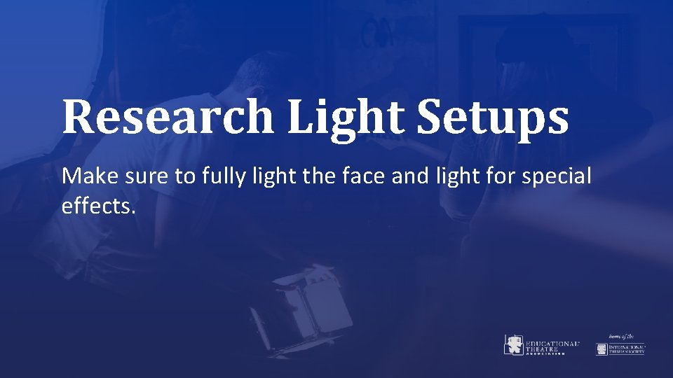 Research Light Setups Make sure to fully light the face and light for special
