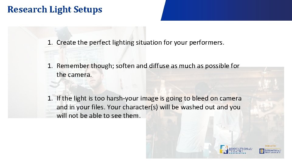 Research Light Setups 1. Create the perfect lighting situation for your performers. 1. Remember