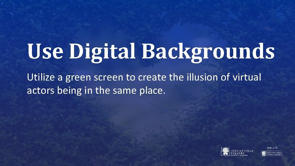 Use Digital Backgrounds Utilize a green screen to create the illusion of virtual actors