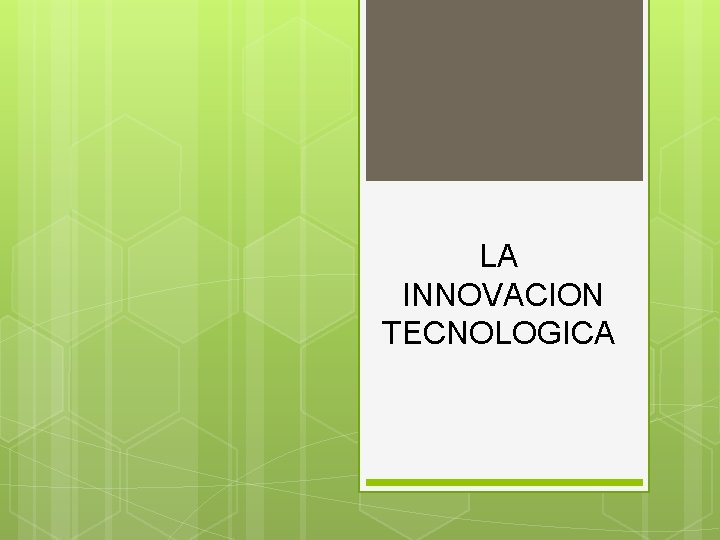 LA INNOVACION TECNOLOGICA 