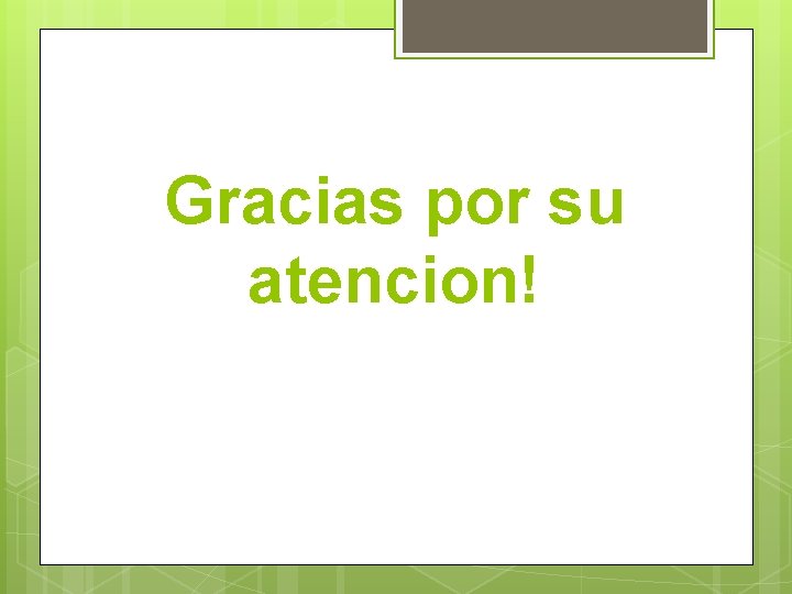 Gracias por su atencion! 