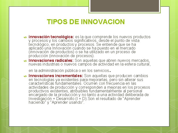 TIPOS DE INNOVACION innovación tecnológica: es la que comprende los nuevos productos y procesos