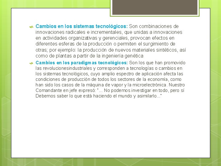  Cambios en los sistemas tecnológicos: Son combinaciones de innovaciones radicales e incrementales, que