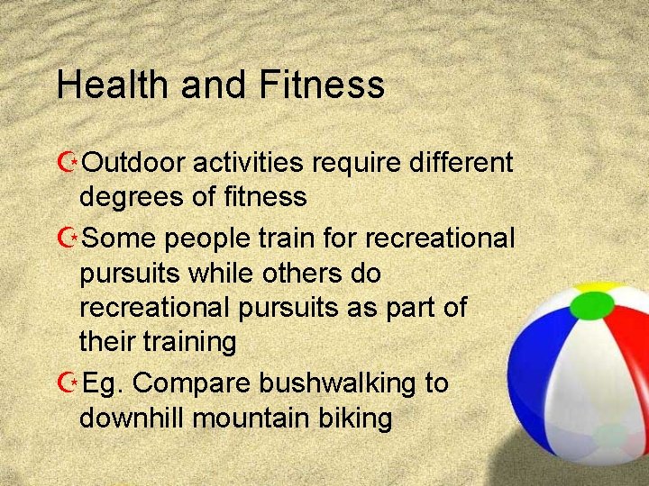 Health and Fitness ZOutdoor activities require different degrees of fitness ZSome people train for