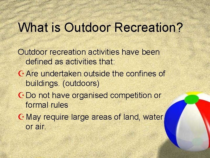 What is Outdoor Recreation? Outdoor recreation activities have been defined as activities that: Z