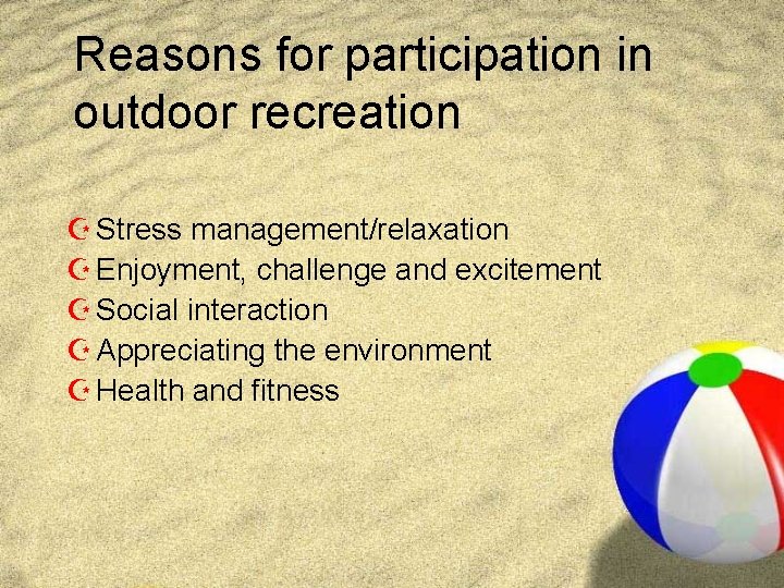 Reasons for participation in outdoor recreation Z Stress management/relaxation Z Enjoyment, challenge and excitement