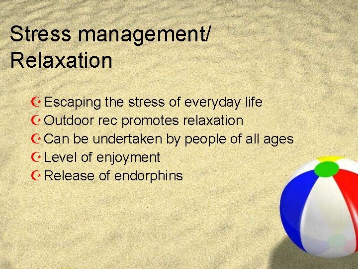 Stress management/ Relaxation Z Escaping the stress of everyday life Z Outdoor rec promotes