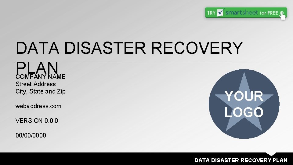 DATA DISASTER RECOVERY PLAN COMPANY NAME Street Address City, State and Zip webaddress. com