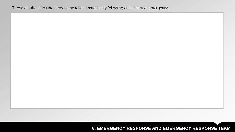 These are the steps that need to be taken immediately following an incident or