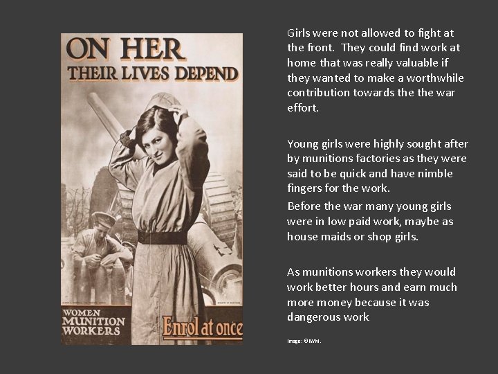 Girls were not allowed to fight at the front. They could find work at