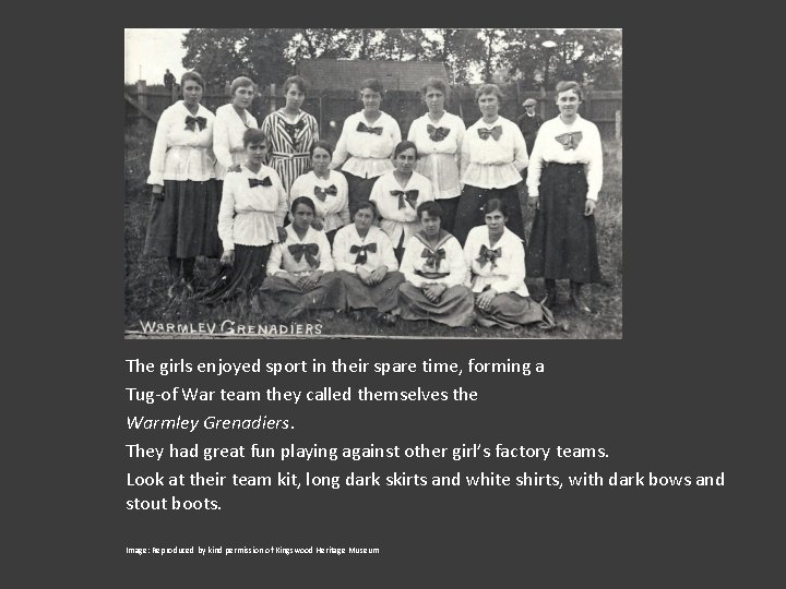 The girls enjoyed sport in their spare time, forming a Tug-of War team they