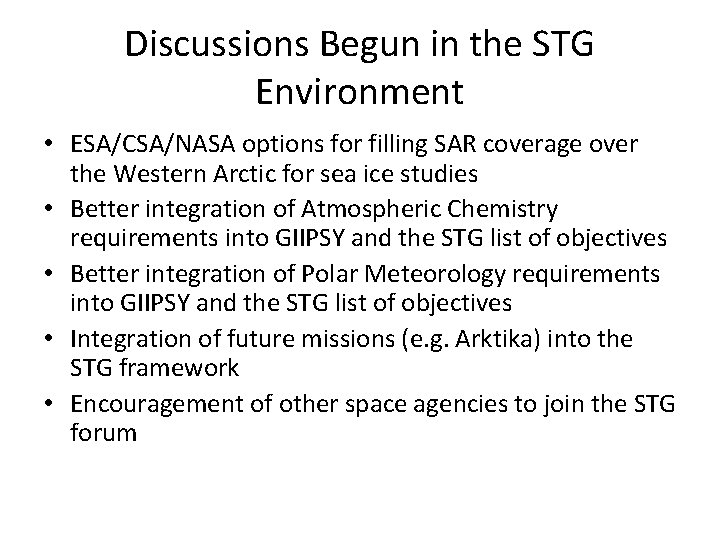 Discussions Begun in the STG Environment • ESA/CSA/NASA options for filling SAR coverage over