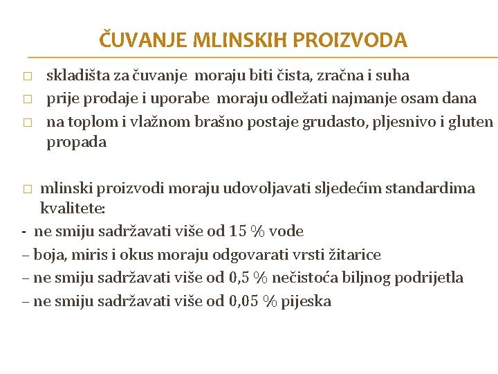 ČUVANJE MLINSKIH PROIZVODA � � � skladišta za čuvanje moraju biti čista, zračna i