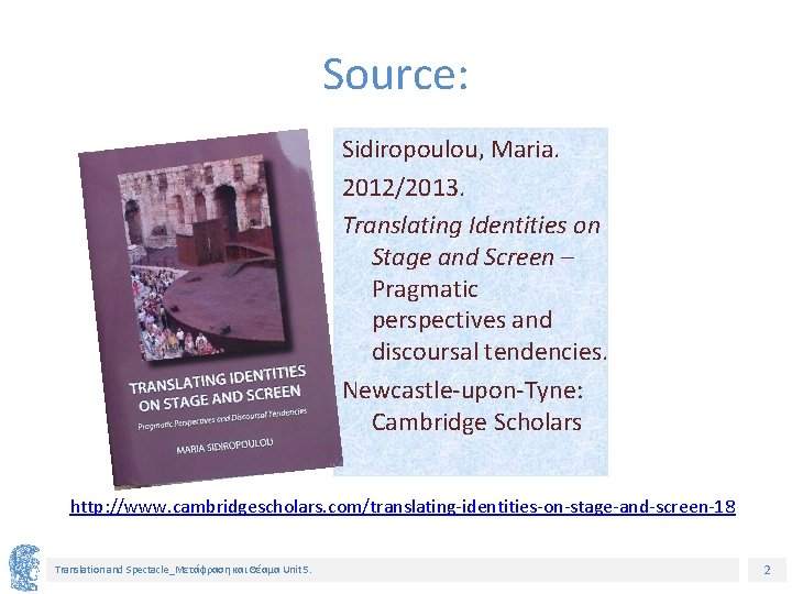 Source: Sidiropoulou, Maria. 2012/2013. Translating Identities on Stage and Screen – Pragmatic perspectives and