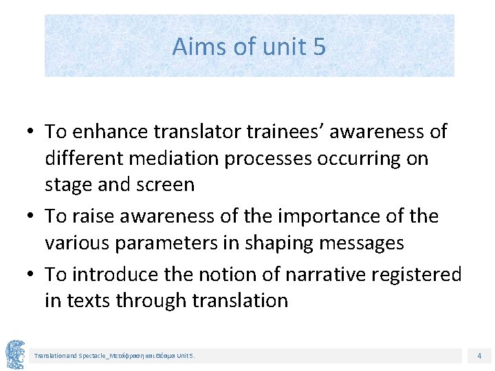 Aims of unit 5 • To enhance translator trainees’ awareness of different mediation processes