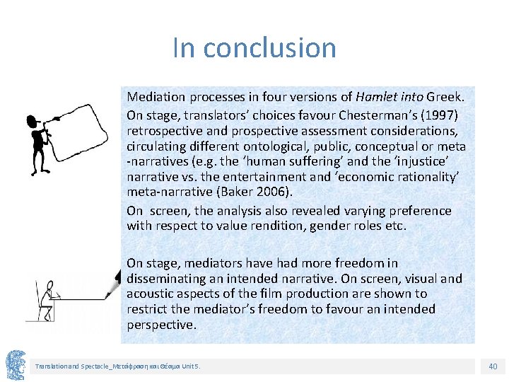 In conclusion Mediation processes in four versions of Hamlet into Greek. On stage, translators’