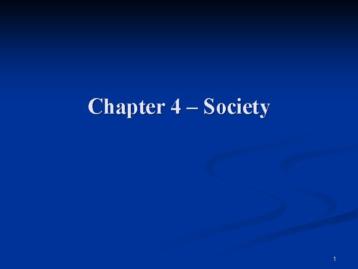 Chapter 4 – Society 1 