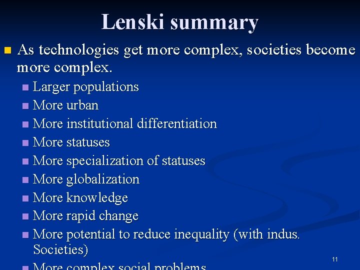 Lenski summary n As technologies get more complex, societies become more complex. Larger populations