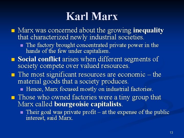 Karl Marx n Marx was concerned about the growing inequality that characterized newly industrial