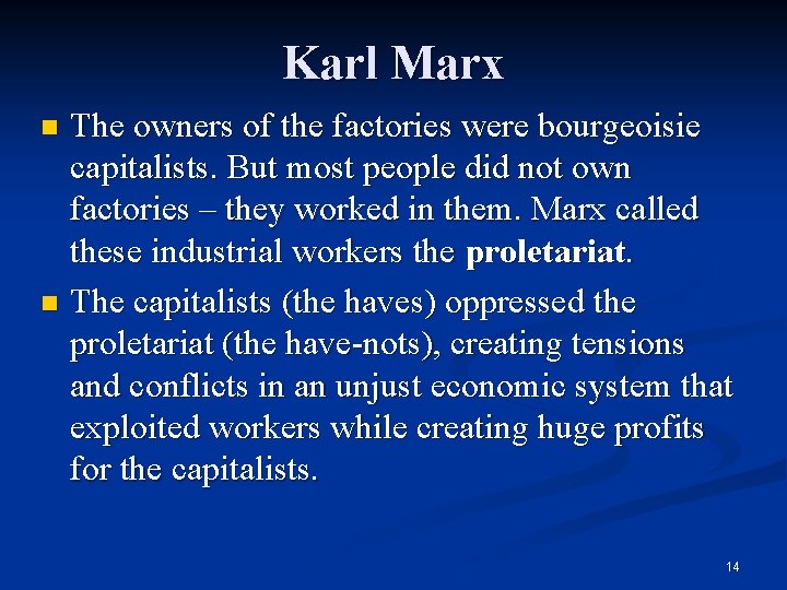 Karl Marx The owners of the factories were bourgeoisie capitalists. But most people did