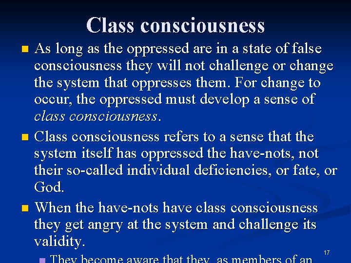 Class consciousness As long as the oppressed are in a state of false consciousness