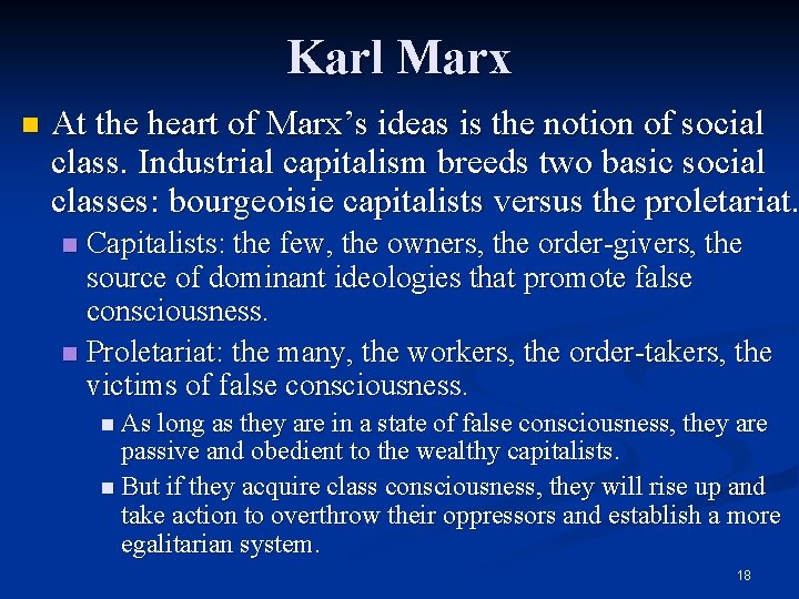 Karl Marx n At the heart of Marx’s ideas is the notion of social