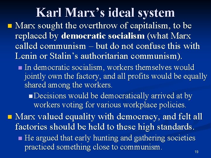 Karl Marx’s ideal system n Marx sought the overthrow of capitalism, to be replaced
