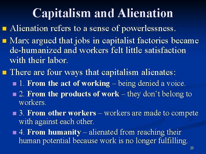 Capitalism and Alienation refers to a sense of powerlessness. n Marx argued that jobs