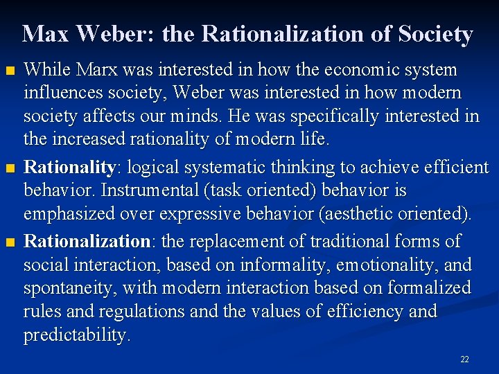 Max Weber: the Rationalization of Society n n n While Marx was interested in