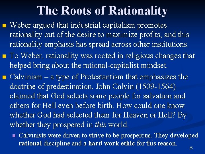 The Roots of Rationality n n n Weber argued that industrial capitalism promotes rationality