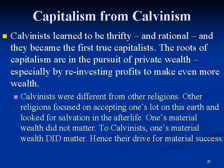 Capitalism from Calvinism n Calvinists learned to be thrifty – and rational – and