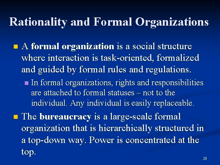 Rationality and Formal Organizations n A formal organization is a social structure where interaction
