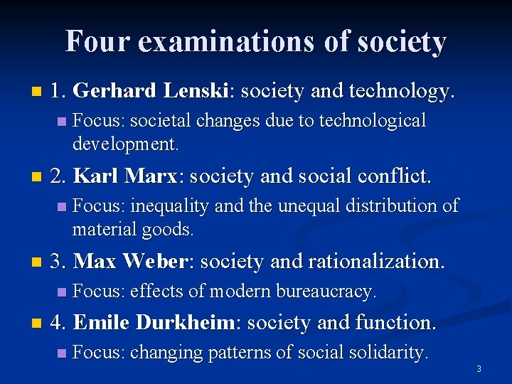 Four examinations of society n 1. Gerhard Lenski: society and technology. n n 2.