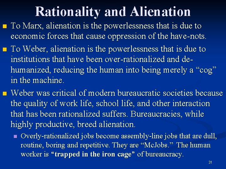 Rationality and Alienation n To Marx, alienation is the powerlessness that is due to